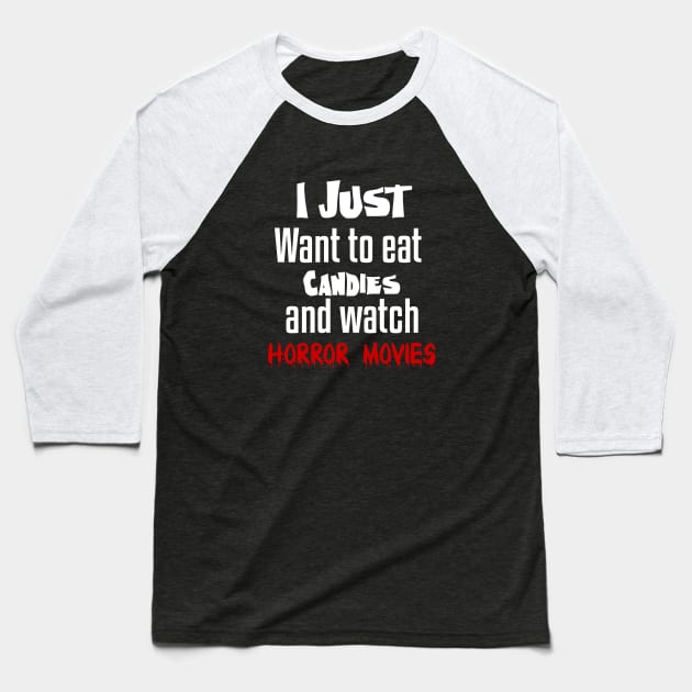I just want to eat candies and watch horror movies Baseball T-Shirt by Storfa101